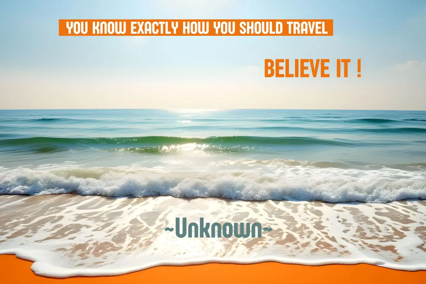 Quote About Travelling You Know Exactly How You Should Travel – Believe It Quote About Travelling You Know Exactly How You Should Travel - Believe It